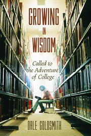 Growing in wisdom : called to the adventure of college cover image cdn