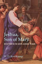 Jeshua, son of Mary : reflections on the Gospel ascribed to Mark cover image cdn