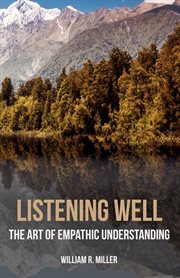 Listening Well : the Art of Empathic Understanding cover image cdn