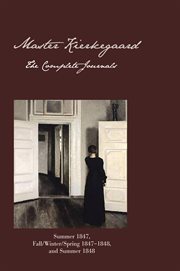 Master kierkegaard: the complete journals. Summer 1847, Fall / Winter / Spring 1847ئ1848, and Summer 1848 cover image cdn