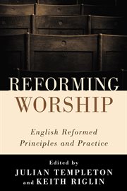 Reforming worship : English reformed principles and practice cover image cdn