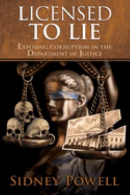 Licensed to lie : exposing corruption in the Department of Justice cover image