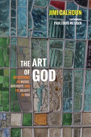 The art of God : reflections on music, diversity, and the beauty in you cover image cdn
