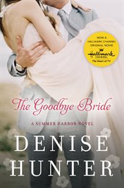 The goodbye bride : a Summer Harbor novel cover image cdn