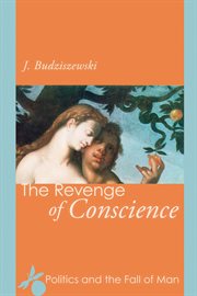 The revenge of conscience : politics and the fall of man cover image cdn