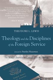 Theology and the disciplines of the foreign service : the world's potential to contribute to the church cover image cdn