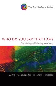 Who do you say that I am? : Proclaiming and following Jesus today cover image cdn