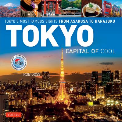 Tokyo : capital of cool : Tokyo's most famous sights from Asakusa to Harajuku cover image