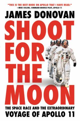 Shoot for the moon the space race and the extraordinary voyage of Apollo 11 cover image