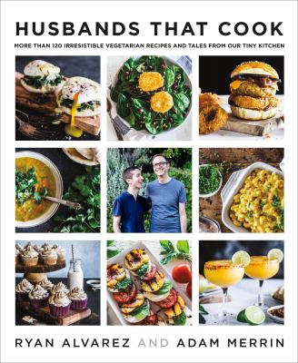 Husbands that cook : more than 120 irresistible vegetarian recipes and tales from our tiny kitchen cover image