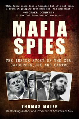 Mafia spies : the inside story of the CIA, gangsters, JFK, and Castro cover image