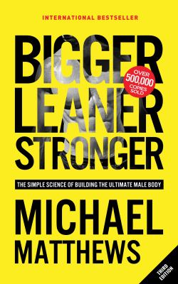 Bigger leaner stronger : the simple science of building the ultimate male body cover image