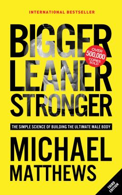 Bigger leaner stronger : the simple science of building the ultimate male body  cover image cdn