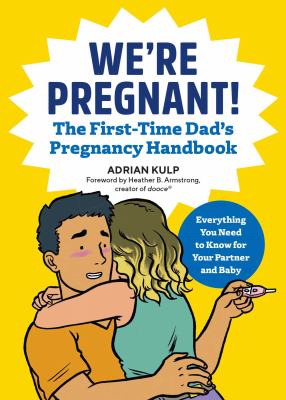 We're pregnant! : the first-time dad's pregnancy handbook : everything you need to know for your partner & baby cover image
