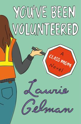 You've been volunteered : a class mom novel  cover image cdn