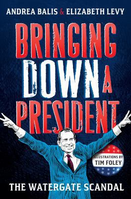 Bringing down a president : the Watergate scandal cover image