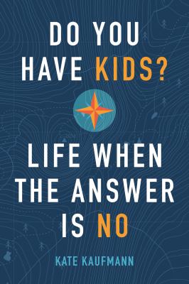 Do you have kids? : life when the answer is no cover image