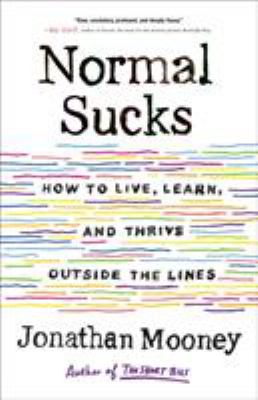 Normal sucks : how to live, learn, and thrive outside the lines cover image
