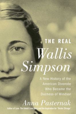 The real Wallis Simpson : a new history of the American divorcée who became the Duchess of Windsor cover image