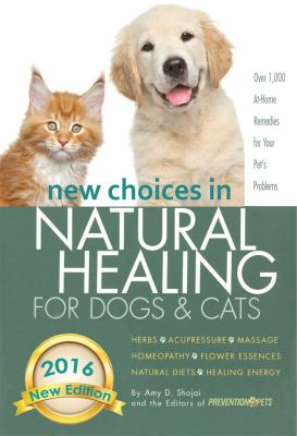 New choices in natural healing for dogs & cats : over 1,000 at-home remedies for your pet's problems  cover image cdn