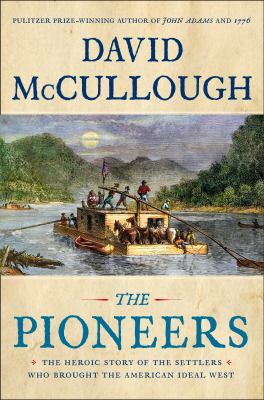 The Pioneers The Heroic Story of the Settlers Who Brought the American Ideal West  cover image cdn