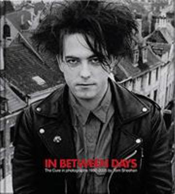In between days : the Cure in photographs 1982-2005 cover image