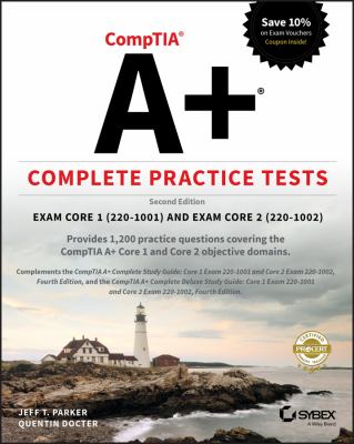 CompTIA A+ complete practice tests : exam core 1 (220-1001) and exam core 2 (220-1002) cover image
