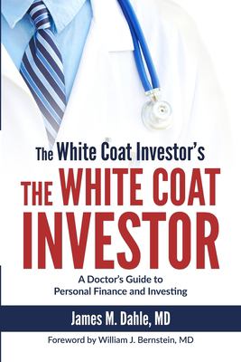 The white coat investor : a doctor's guide to personal finance and investing cover image