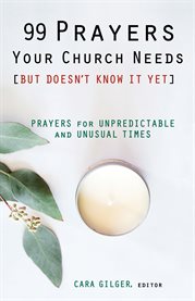 99 prayers your church needs (but doesn't know it yet) : prayers for unpredictable and unusual times cover image cdn
