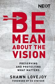 Be mean about the vision : preserving and protecting what matters cover image cdn