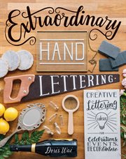 Extraordinary hand lettering : creative lettering ideas for celebrations, events, décor & more cover image cdn