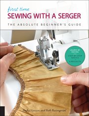 First time sewing with a serger : the absolute beginner's guide cover image cdn
