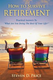 How to survive retirement : reinventing yourself for the life you've always wanted cover image cdn