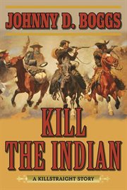 Kill the indian : a killstraight story cover image cdn
