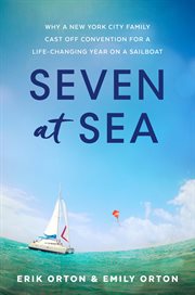 Seven at sea : why a New York City family cast off convention for a life-changing year on a sailboat cover image cdn