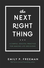 The next right thing : a simple, soulful practice for making life decisions cover image cdn