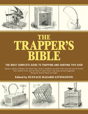 The trapper's bible : the most complete guide to trapping and hunting tips ever cover image cdn