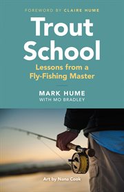 Trout school : lessons from a fly-fishing master cover image cdn