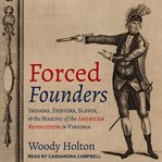 Forced founders : Indians, debtors, slaves, and the making of the American revolution in Virginia cover image cdn