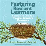 Fostering resilient learners : strategies for creating a trauma-sensitive classroom cover image cdn
