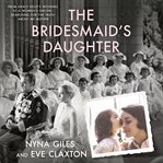 The bridesmaid's daughter : from Grace Kelly's wedding to a women's shelter, searching for the truth about my mother cover image cdn