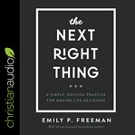 The next right thing : a simple, soulful practice for making life decisions cover image cdn