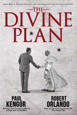 The divine plan : John Paul II, Ronald Reagan, and the dramatic end of the Cold War  cover image cdn