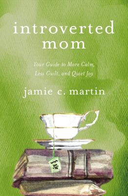 Introverted mom : your guide to more calm, less guilt, and quiet joy  cover image cdn