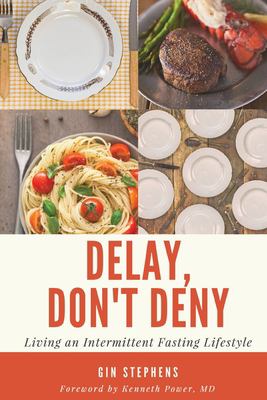 Delay, don't deny : living an intermittent fasting life cover image