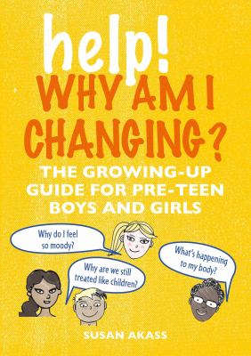 Help! Why am I changing? : the growing-up guide for pre-teen boys and girls  cover image cdn