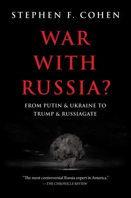 War with Russia? : from Putin & Ukraine to Trump & Russiagate cover image