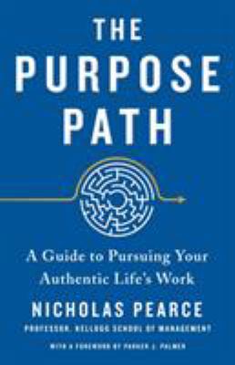 The purpose path : a guide to pursuing your authentic life's work cover image