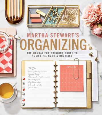 Martha Stewart's organizing : the manual for bringing order to your life, home & routines cover image