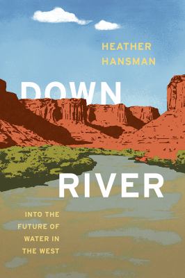 Downriver : into the future of water in the West cover image